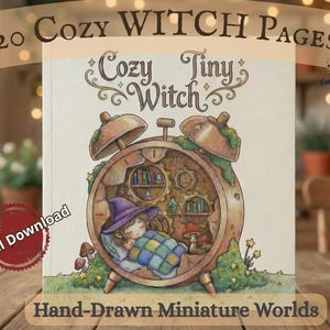 May include: A book cover with the title "Cozy Tiny Witch" featuring an illustration of a witch sleeping inside a clock. The cover also includes the text "20 Cozy Witch Pages" and "Hand-Drawn Miniature Worlds".