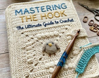 Mastering the Hook: The Ultimate Guide to Crochet E book Pdf File 8 Pages Digital File + BONUS