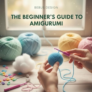 May include: A craft image featuring the text "THE BEGINNER'S GUIDE TO AMIGURUMI" with colorful yarn balls and crochet hooks. A blue crocheted sphere is being worked on with a pink crochet hook. The image is set against a window background.