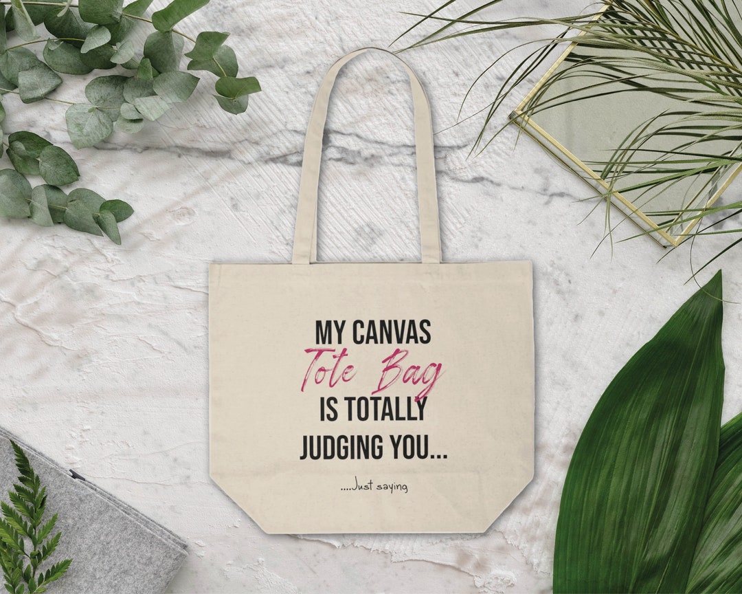 My Tote Bag is Judging You Canvas Shopping Tote Etsy