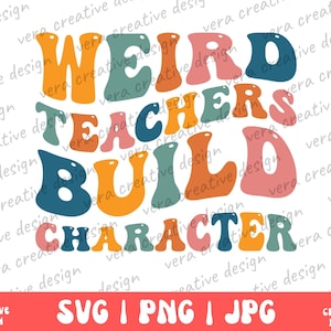 Weird Teachers Build Character Svg Png, Weird Teacher Shirt Png, Funny Teacher Shirt, Funny Teacher Gift, Teacher Shirt Gift, Back to School