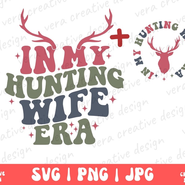 In My Hunting Wife Era Svg Png, Hello Hunting Season Shirt Png, Goodbye Husband, Deer Hunting Shirt, Hunting Season Shirt, Cute Wifey Shirt
