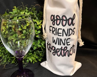 Good friends Wine together - Handmade Reusable Wine Gift Bag - FREE  Shipping