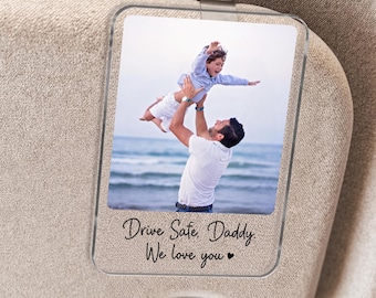 Fathers Day Gift For Dad Photo Car Visor Clip, Drive Safe Daddy, Drive Safe Sun Visor Clip, Husband Gift, Acrylic Car Accessories