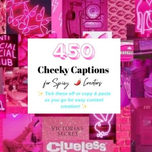 May include: A pink and white collage with the text "450 Cheeky Captions for Spicy Creators" and instructions to "Tick these off or copy & paste as you go for easy content creation!"