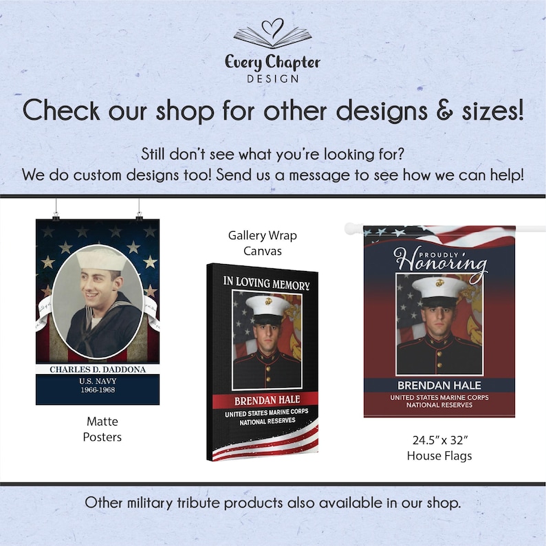 May include: Image features three military tribute products: a matte poster, a gallery wrap canvas, and a house flag. The poster displays a U.S. Navy photo, the canvas reads "In Loving Memory," and the flag is 24.5" x 32". All products honor military personnel.