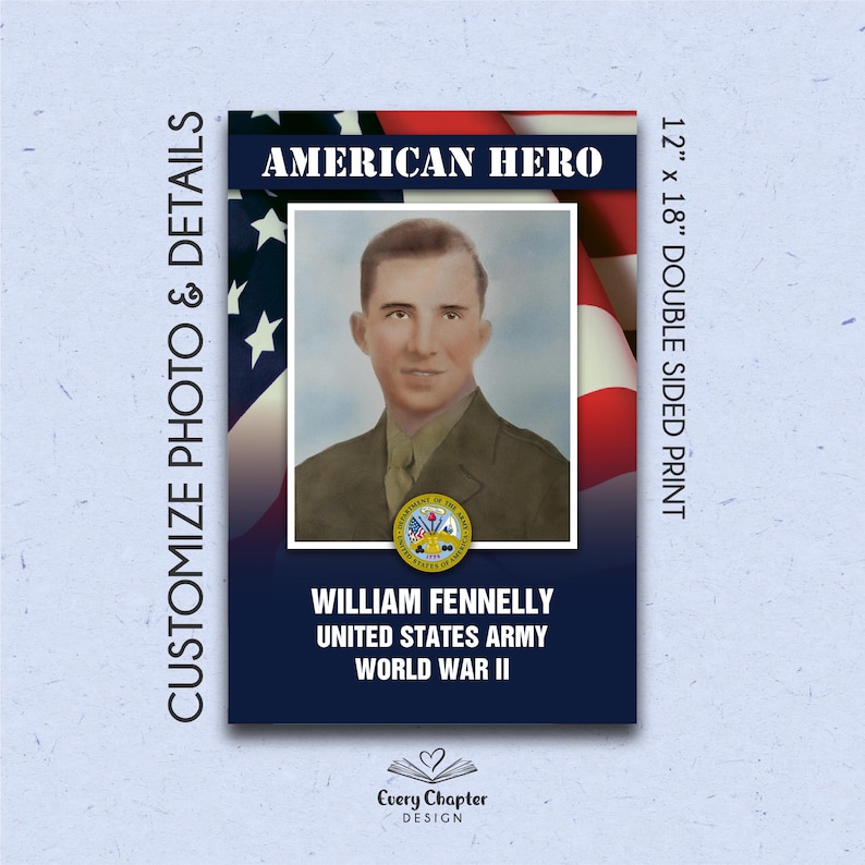 May include: A double-sided 12 x 18 inch print featuring a portrait of William Fennelly, a United States Army veteran of World War II. The design includes the text "American Hero" and the American flag.