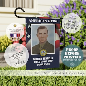 May include: A 12 inch by 18 inch custom printed garden flag featuring a portrait of a soldier in uniform, the text AMERICAN HERO, WILLIAM FENNELLY UNITED STATES ARMY WORLD WAR II, and a military emblem, displayed on a black metal stand.