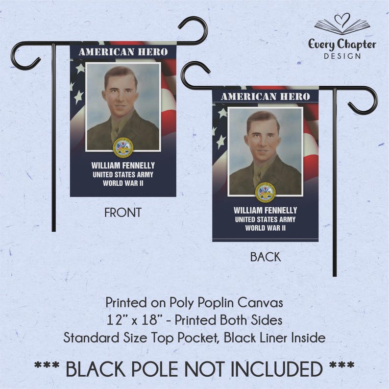 May include: A double-sided garden flag featuring a portrait of William Fennelly, an American Hero, with the text "AMERICAN HERO" above the image. The flag is printed on poly poplin canvas and measures 12" x 18".
