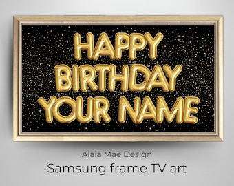 custom birthday TV frame, personalized Samsung Frame TV Art, happy birthday TV frame, gold balloon letters, black background, birthday party
