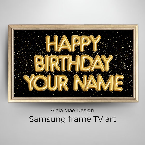 custom birthday TV frame, personalized Samsung Frame TV Art, happy birthday TV frame, gold balloon letters, black background, birthday party