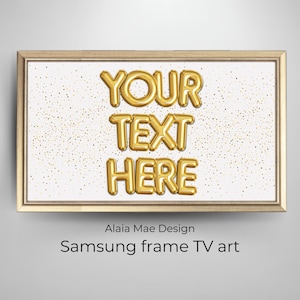 Texto personalizado para marco de TV Samsung / Marco de TV con mensaje personalizado, Marco de TV con globos dorados, TV con descarga digital, Arte con letras de globos personalizados