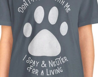 Don't Argue With Me I Spay & Neuter for a Living Vet Tech