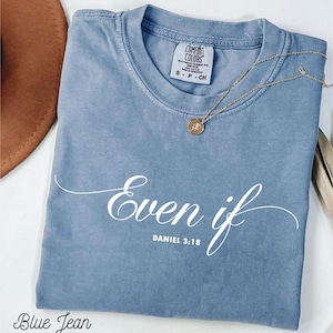 Comfort Colors Even If Daniel 3:18 TShirt,Bible Verse Shirt Steadfast Faith Tee Gift Faith Over Fear Christian Shirt