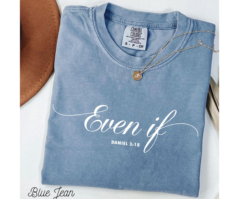 Comfort Colors Even If Daniel 3:18 TShirt,Bible Verse Shirt Steadfast Faith Tee Gift Faith Over Fear Christian Shirt