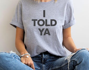 Original I Told Ya Funny Meme T-Shirt, Celebrity Tee Gift, Challengers Shirt
