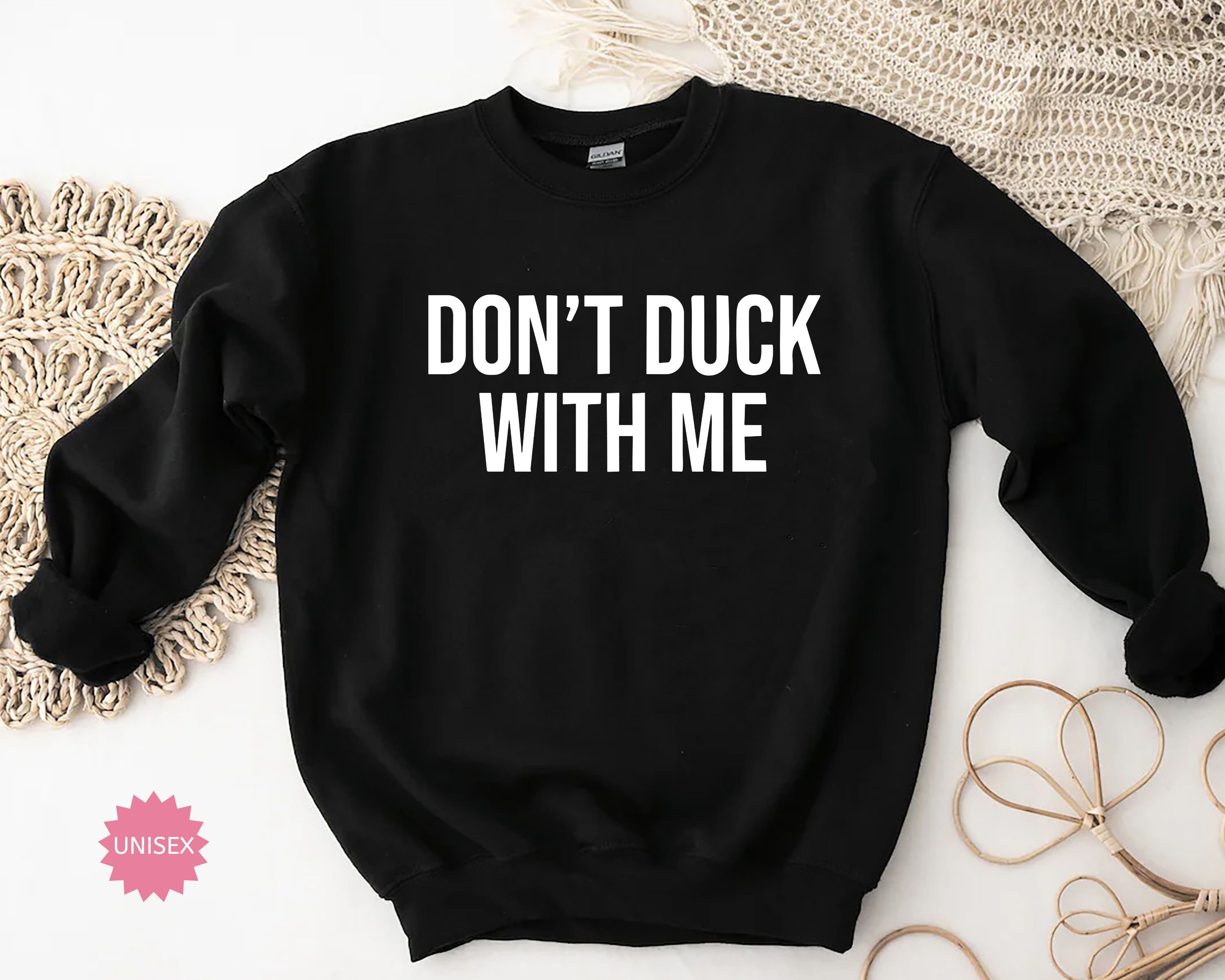 Dont Duck With Me Sweatshirt , Duck Hoodie, Duck Hunting, Rubber Duck, Duck Lover Gift, Don’t Duck With Me Unisex Sweatshirt Duck Shirt