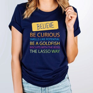 Sport Shirt, Be a Goldfish Shirt, Be A Goldfish Tshirt, Motivational Sport Shirt, Believe Ted Shirt