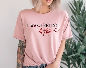 I was Feeling Epic Shirt, Unisex Tshirt, Gift For Her, Gift for him, Vampire Shirt, Salvatore T-Shirt, Mystic Falls Shirt
