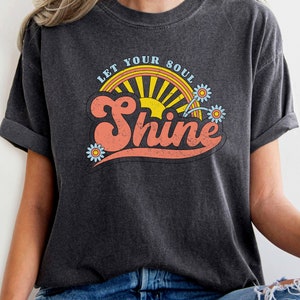 Let Your Soul Shine Shirt, Positive Saying Shirt, Inspirational Quote Shirt, Motivational Tee, Therapist Gift Tee,
