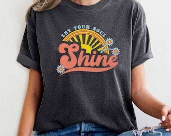 Let Your Soul Shine Shirt, Positive Saying Shirt, Inspirational Quote Shirt, Motivational Tee, Therapist Gift Tee,