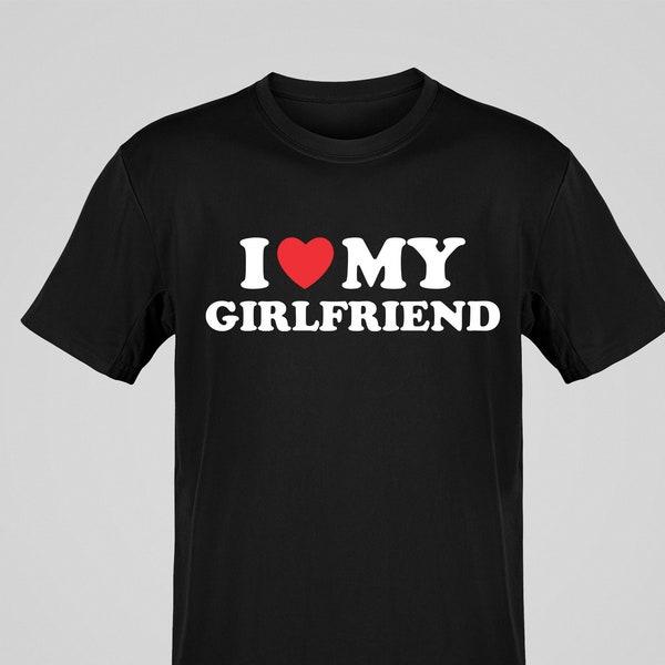 I Love My Girlfriend T-shirt, I Heart My Girlfriend Shirt, Valentine's Day Tee Shirt, Valentine Gift, Boyfriend Shirt For Him, Her,Valentine