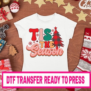 Tis The Season DTF Print Ready to Press Dtf Transfers Merry Christmas Transfers Heat Transfer Ready Dtf transfer Direct to Film Transfer