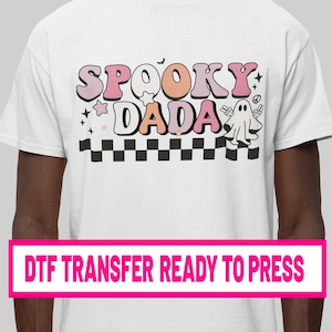 Spooky Dada  DTF Print Ready To Press Print Transfers Heat Transfer Ready For Press Transfer Direct Film Transfer Tshirt Transfer Spooky Dad