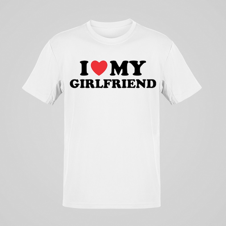 I Love My Girlfriend Tshirt, I Heart My Girlfriend Shirt, Valentine