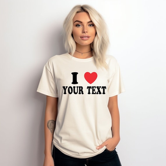 I Love Custom T-shirt, I Heart Custom Shirt, I Love Custom