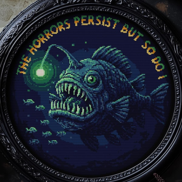 Horrors Persist but so do I Cross Stitch Pattern Angler Fish Gift for Halloween Xstitch Witchy Spooky Gothic Modern Horror Snarky Chart PDF