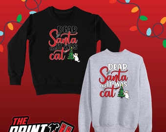Christmas Tshirt/Crewneck, Dear Santa it was the cat, Cute Holiday season, Merry Christmas, Cats and Christmas, xmas, Santa claus
