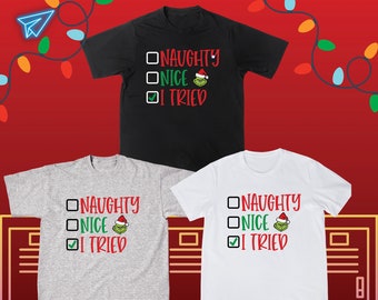 Christmas Tshirt/Crewneck, Naughty, Nice, I Tried, funny Holiday season, Merry Christmas,  xmas, grinch, santa claus