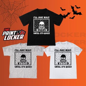 Teacher friendly Halloween Tshirt/Crewneck/Totebag I&#39;ll Just Wait Until Its Quiet, Cute fall seasonal, class, cute skeleton