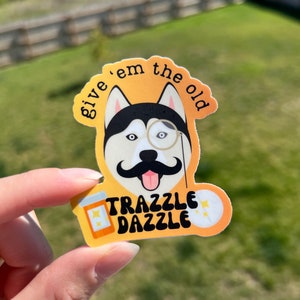 Give ‘Em The Old Trazzle Dazzle Sticker | Vet Tech Gift | Veterinary Gift | For Water Bottles & Laptop | Veterinary Sticker