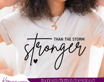 Stronger Than The Storm Svg, Sublimation Png, Inspirational Svg, Inspirational Quotes Svg, Motivational Svg, Positive Quote Svg,Svg Cut file