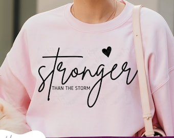 Stronger Than The Storm Svg, Sublimation Png, Motivational Svg, Inspirational Png, Inspirational Quotes Svg, Positive Quote Svg,Svg Cut file