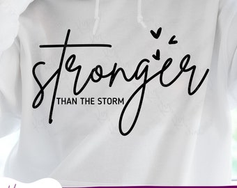 Stronger Than The Storm Svg, Sublimation Png, Motivational Svg, Inspirational Png, Inspirational Quotes Svg, Positive Quote Svg,Svg Cut file