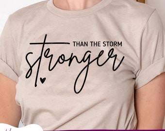 Stronger Than The Storm Svg, Sublimation Png, Inspirational Png, Inspirational Quotes Svg, Motivational Svg, Positive Quote Svg,Svg Cut file