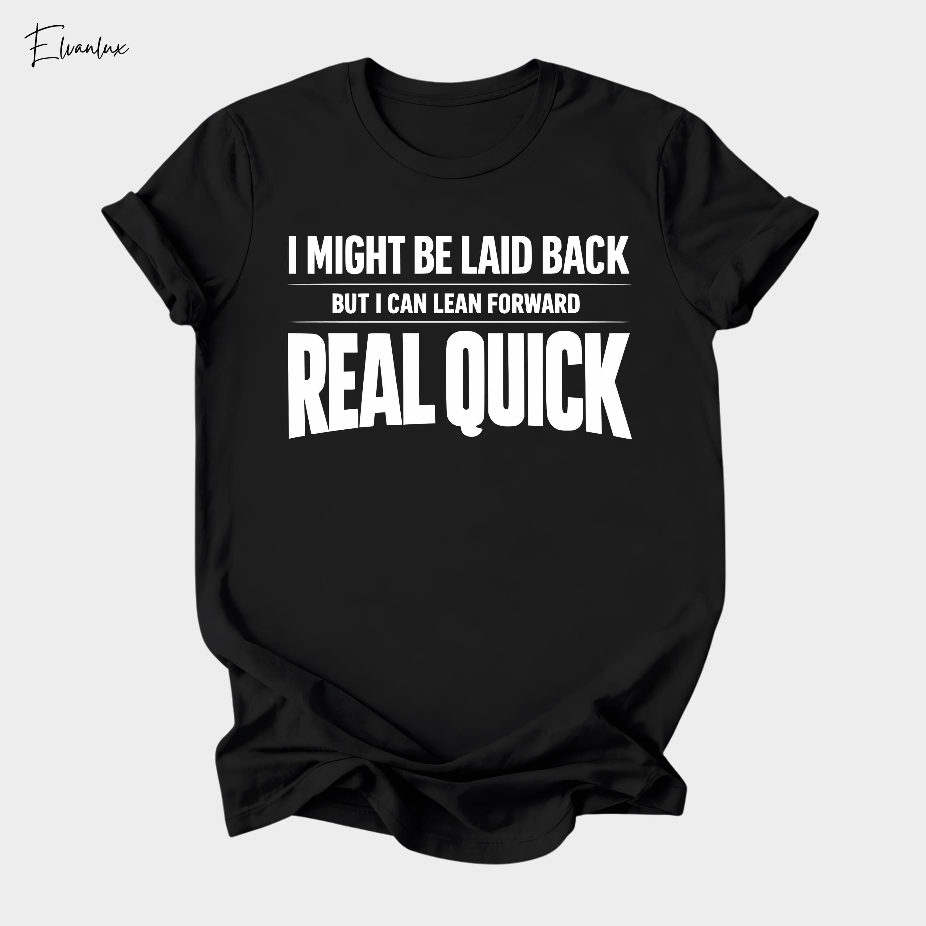 I Might Be Laid Back but I Can Lean Forward Real Quick PNG SVG PDF ...