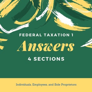 Answers to Federal Taxation 1- Individuals, Employees, and Sole Proprietors. Week 8 Module 8 Section 1-4. Coursera