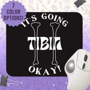 Motivational Mouse Pad - "Tibia Okay" Mouse Pad; Classic Desk Mat,  Healthcare Gift Idea, Scrub Life