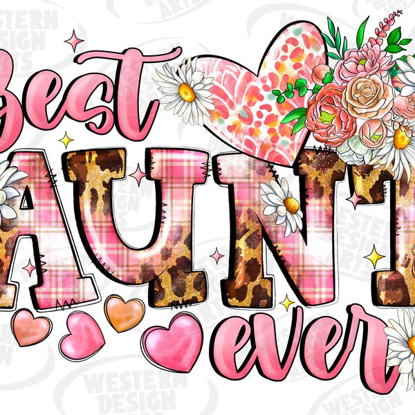 Best Aunt ever png sublimation design download, Best Aunt, Aunt love png, western Aunt png, sublimate designs download