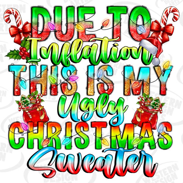 Funny Due to Inflation Ugly Christmas Sweaters For Men Women Shirt, Christmas Sweater Png, Digital Dowload