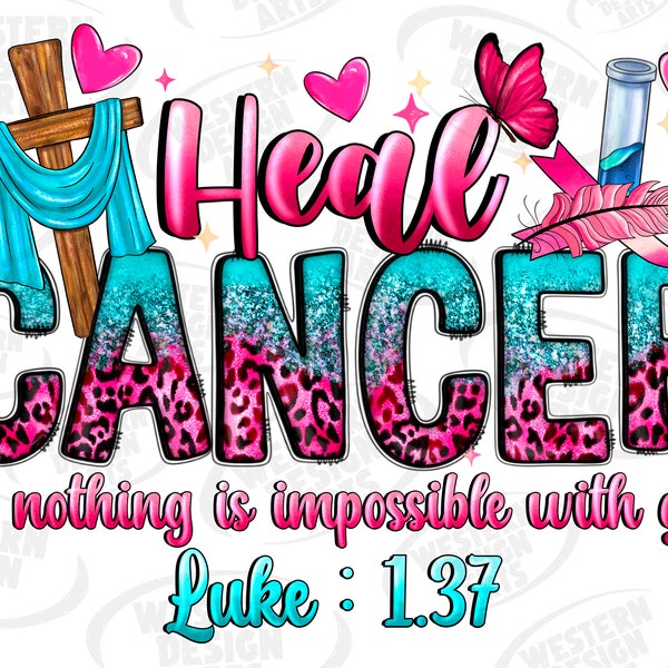 Heal Cancer for nothing is impossible with god luke 1 37 png sublimation design download, Breast Cancer png,Awareness png,sublimate download