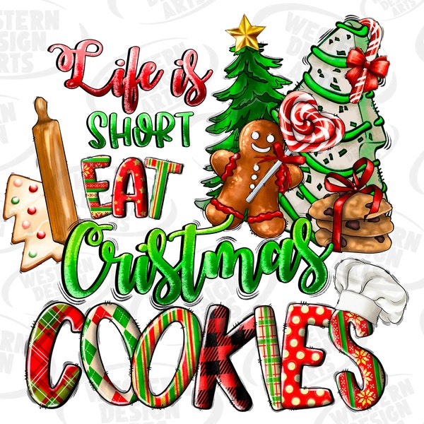 Life İs Short Eat Christmas Cookies Png Sublimation Design Download, Merry Christmas Png, Christmas Cookies Png, Sublimate Designs Download