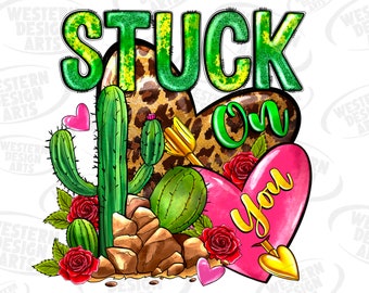 Stuck On You Cactus Png, sublimation designs download, Valentine's Day png, cactus png, western Valentines png, sublimate designs download