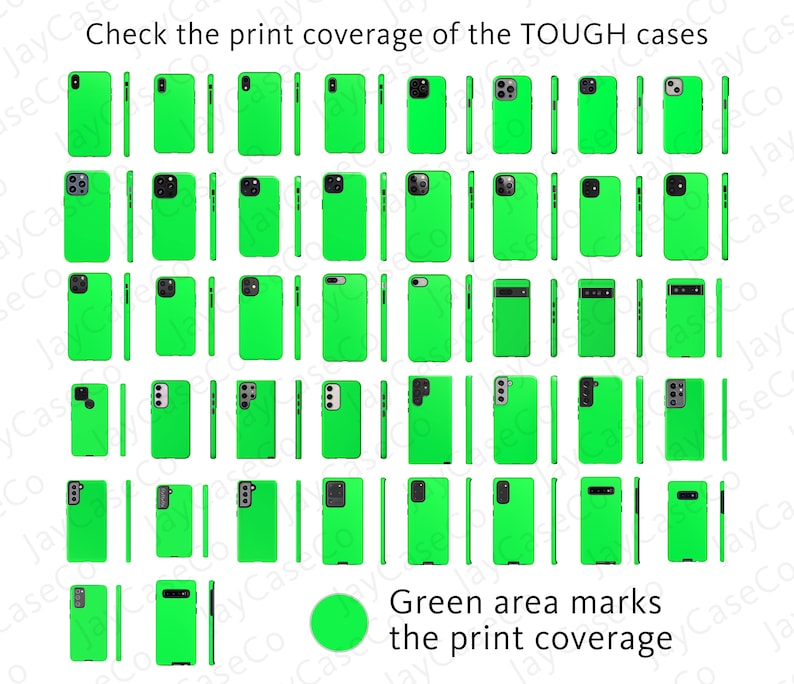 May include: A chart showing the print coverage of various phone cases. The cases are all green and the green area indicates the printable area. The text "Check the print coverage of the TOUGH cases" is at the top of the chart. The text "Green area marks the print coverage" is at the bottom of the chart.