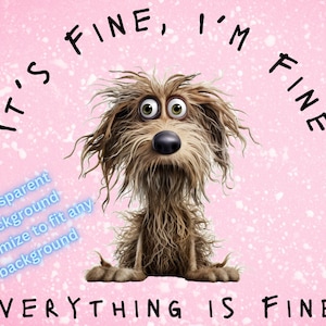 It&#39;s Fine I&#39;m Fine Everything Is Fine Dog SVG / Cut File / Cricut / Funny Sarcastic Dog Quote SVG / Sassy Dog SVG / Fall Instant Download