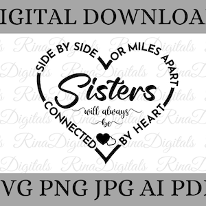 Sisters SVG, Side By Side Or Miles Apart Sisters Will Always Be Connected By Heart SVG, Digital Cut File, Best Friends SVG, Digital Clipart
